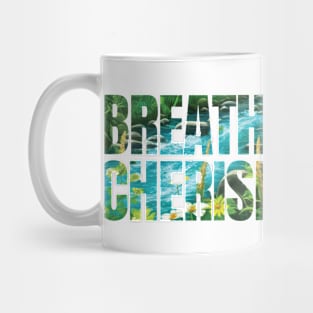 Breathe deeply, cherish nature Mug